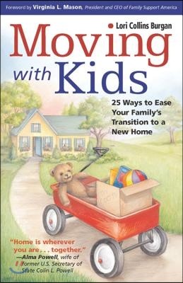 Moving with Kids: 25 Ways to Ease Your Family's Transition to a New Home