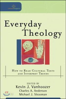 Everyday Theology: How to Read Cultural Texts and Interpret Trends