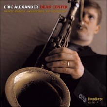 Eric Alexander - Dead Center