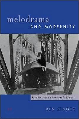 Melodrama and Modernity: Early Sensational Cinema and Its Contexts