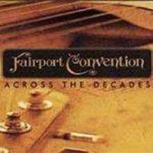 Fairport Convention - Across The Decades