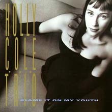 Holly Cole - Blame It On My Youth