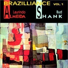 Laurindo Almeida & Bud Shank - Brazilliance Volume 1