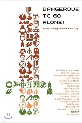 Dangerous to Go Alone!: an anthology of gamer poetry