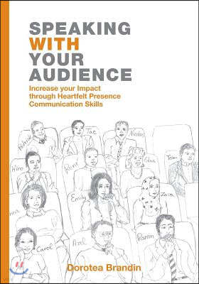 Speaking with Your Audience: Increase Your Impact Through Heartfelt Presence Communication Skills