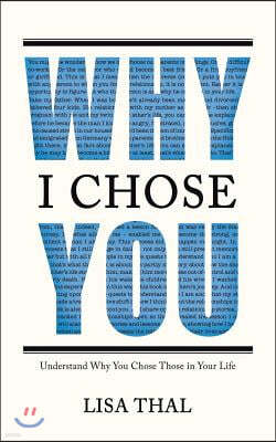 Why I Chose You: Understand Why You Chose Those in Your Life