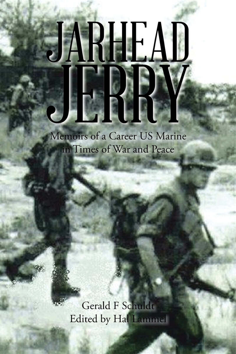 Jarhead Jerry: Memoirs of a Career US Marine in Times of War and Peace