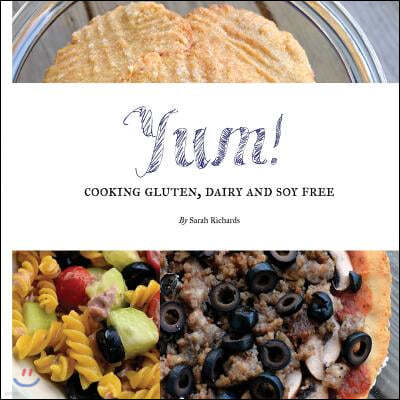Yum!: Cooking Gluten, Dairy and Soy Free.