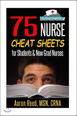 75 Nurse Cheat Sheets: For Students & New Grad Nurses