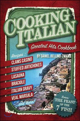 Cooking Italian: Greatest Hits Cookbook