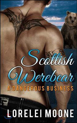 Scottish Werebear: A Dangerous Business