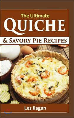 The Ultimate Quiche & Savory Pie Recipes