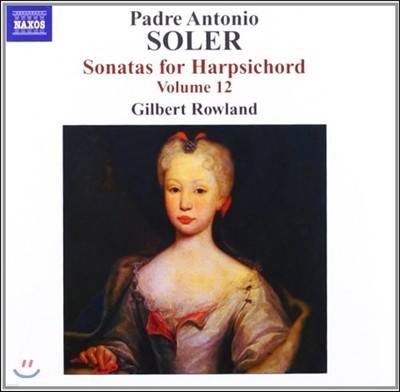 Gilbert Rowland 솔레르: 하프시코드 소나타 12집 (Antonio Soler: Sonatas for Harpsichord Vol.12)