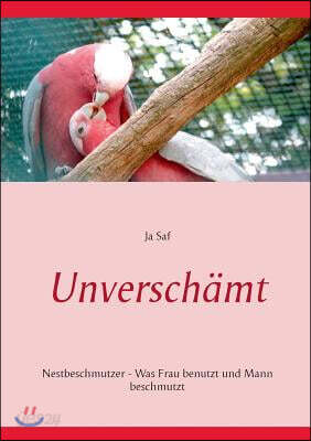 Unverschamt: Nestbeschmutzer - Was Frau benutzt und Mann beschmutzt