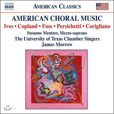 University of Texas Chamber Singers 미국 합창 음악 - 찰스 아이브스 / 퍼시케티 / 코플랜드 / 코릴리아노 (American Choral Music - Ives / Copland / Foss / Persichetti / Corigliano)