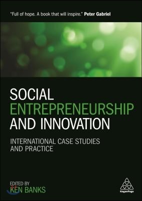 Social Entrepreneurship and Innovation: International Case Studies and Practice