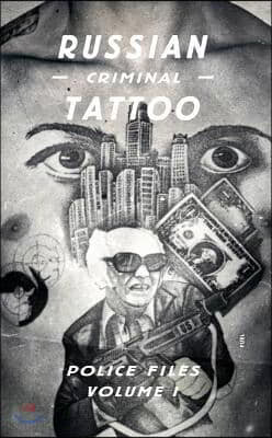 Russian Criminal Tattoo Police Files: Volume I