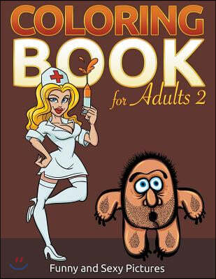 Coloring Book for Adults 2: Funny and Sexy Pictures