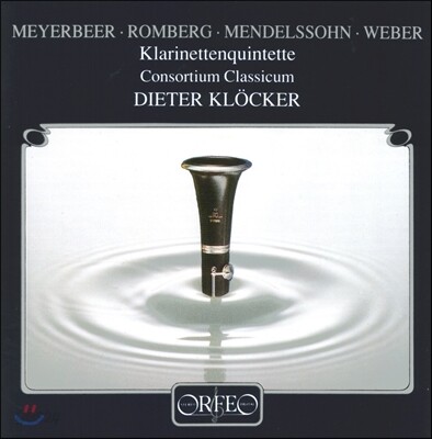 Dieter Klocker 마이어베어 / 롬베르크 / 멘델스존 / 베버: 클라리넷 오중주 (Meyerbeer / Romberg / Mendelssohn / Weber: Clarinet Quintets)