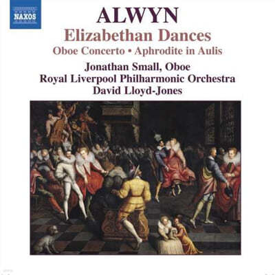 Jonathan Small 윌리암 올윈: 엘리자베스 시대의 춤곡, 오보에 협주곡 외 (William Alwyn: Elizabethan Dances, Concerto for Oboe, Harp and Strings) 