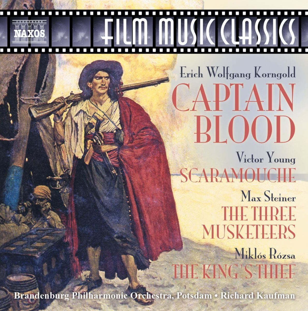 Richard Kaufman 코른골드: 캡틴 블러드 / 영: 스카라무슈 / 슈타이너: 삼총사 / 로사: 왕의 도둑 (Korngold: Captain Blood / Young: Scaramouche / Steiner: The Three Musketeers / Rozsa: The King's Thief)