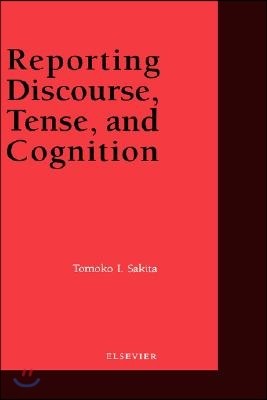 Reporting Discourse, Tense and Cognition