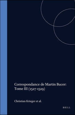 Martin Bucer Briefwechsel/Correspondance: Band III (1527-1529)