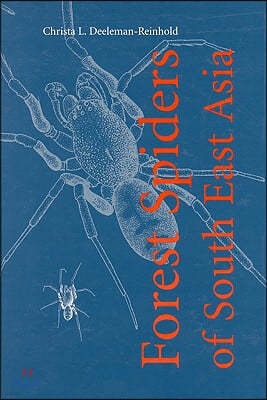 Forest Spiders of South East Asia: With a Revision of the Sac and Ground Spiders (Araneae: Clubionidae, Corinnidae, Liocranidae, Gnaphosidae, Prodidom