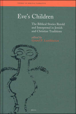 Eve's Children: The Biblical Stories Retold and Interpreted in Jewish and Christian Traditions