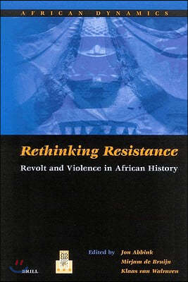 Rethinking Resistance: Revolt and Violence in African History