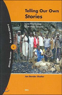 Telling Our Own Stories: Local Histories from South Mara, Tanzania