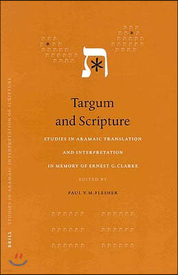 Targum and Scripture: Studies in Aramaic Translations and Interpretation in Memory of Ernest G. Clarke
