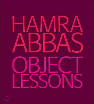 Hamra Abbas: Object Lessons