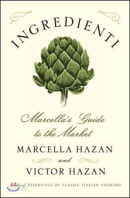Ingredienti: Marcella's Guide to the Market