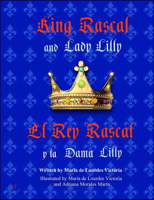 King Rascal and Lady Lilly / El Rey Rascal y la Dama Lilly: Bilingual english/spanish edition