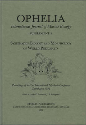 Systematics, Biology and Morphology of World Polychaeta: Proceedings of the 2nd International Polychaete Conference, Copenhagen 1986 (Ophelia, Supplem