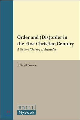 Order and (Dis)Order in the First Christian Century: A General Survey of Attitudes