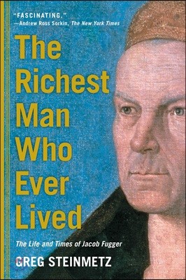 The Richest Man Who Ever Lived: The Life and Times of Jacob Fugger