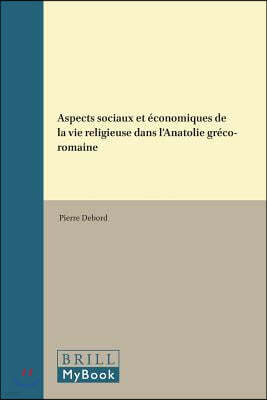 Aspects Sociaux Et Economiques de la Vie Religieuse Dans l'Anatolie Greco-Romaine