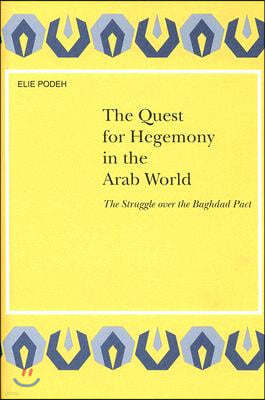 The Quest for Hegemony in the Arab World: The Struggle Over the Baghdad Pact