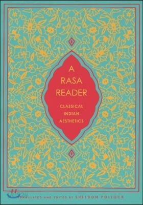 A Rasa Reader: Classical Indian Aesthetics