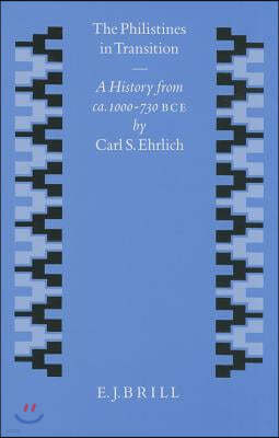 The Philistines in Transition: A History from Ca. 1000 - 730 B.C.E.