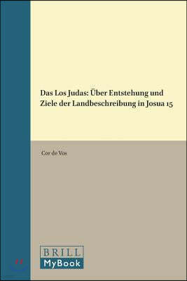 Das Los Judas: Uber Entstehung Und Ziele Der Landbeschreibung in Josua 15