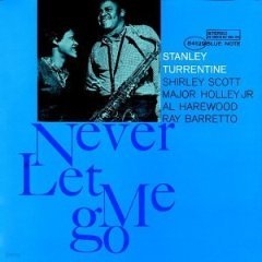 Stanley Turrentine - Never Let Me Go (RVG Edition)