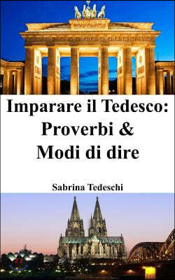 Imparare Il Tedesco: Proverbi & Modi Di Dire