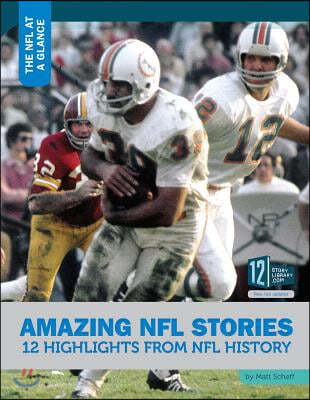 Amazing NFL Stories: 12 Highlights from NFL History