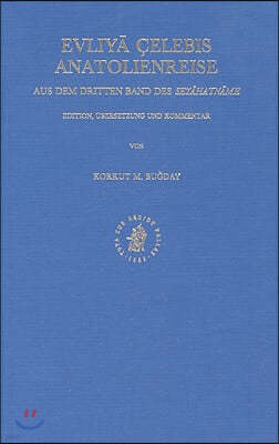 Evliy? Çelebis Anatolienreise: Aus Dem Dritten Band Des Sey?h?atn?me. Edition, Übersetzung Und Kommentar