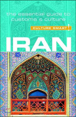 Iran - Culture Smart!: The Essential Guide to Customs & Culture