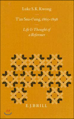 T'An Ssu-t'Ung, 1865-1898: Life and Thought of a Reformer