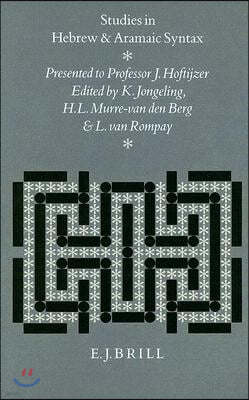 Studies in Hebrew and Aramaic Syntax: Presented to Professor J. Hoftijzer on the Occasion of His Sixty-Fifth Birthday